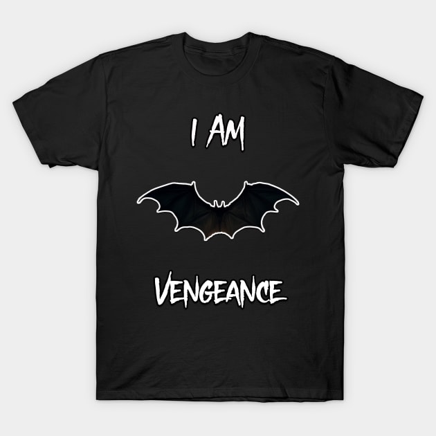 I AM VENGEANCE! T-Shirt by JoeBurgett